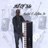 Ralph T Lofton, Jr.: All of Me