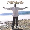 Ralph T. Lofton Jr.: I Tell You Yes!