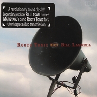 ROOTS TONIC MEETS BILL LASWELL: Roots Tonic Meets Bill Laswell