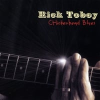 Rick Tobey: Chickenhead Blues