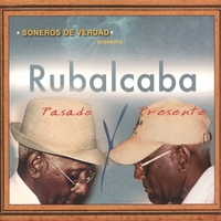 Rubalcaba : Soneros de Verdad present: Rubalcaba