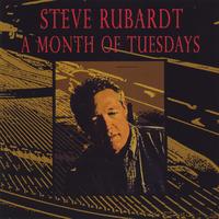 Steve Rubardt : A Month of Tuesdays