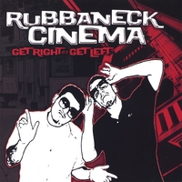 RUBBANECK CINEMA: Get Right or Get Left