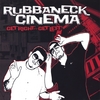 RUBBANECK CINEMA: Get Right or Get Left