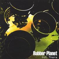 Rubber Planet : Out There