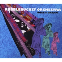 RUBBLEBUCKET ORCHESTRA: Rose's Dream