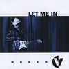 Ruben V: Let Me In