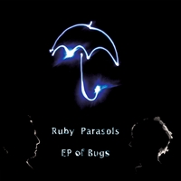 Ruby Parasols : EP of Bugs