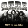 RUDE AWAKENING: BENT TO OUR WILL