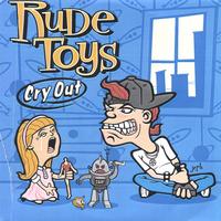 Rude Toys : Cry Out