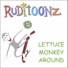 RUDITOONZ: Lettuce Monkey Around