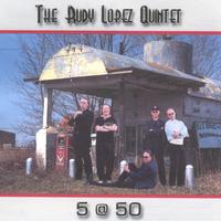 The Rudy Lopez Quintet : Rl5 @ 50