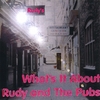 RUDY AND THE PUBS: What's It About