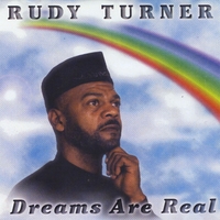 RUDY TURNER: Dreams Are Real