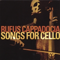 Rufus Cappadocia : Songs For Cello
