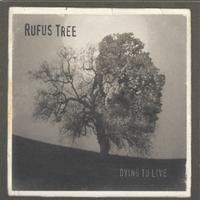 Rufus Tree : Dying To Live