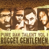 RUGGET GENTLEMEN: Pure Raw Talent Vol 1