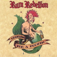 Rum Rebellion : Cruisin' for A Boozin'