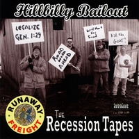 Runaway Freight : Hillbilly Bailout-the Recession Tapes