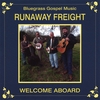 RUNAWAY FREIGHT: Welcome Aboard