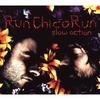 RUN CHICO RUN: Slow Action