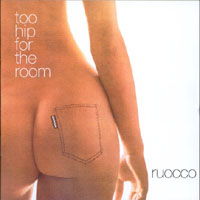 Ruocco : Too Hip For The Room