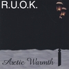 R.U.O.K: Arctic Warmth