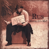 Rus : Maybe Its Me