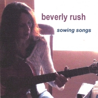 Beverly Rush : Sowing Songs