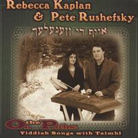 REBECCA KAPLAN & PETE RUSHEFSKY: On the Paths: Yiddish Songs with Tsimbl