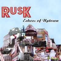 Rusk : Echoes of Uptown
