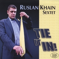 Ruslan Khain Sextet : Tie It In