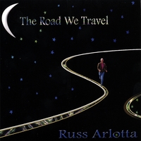 Russ Arlotta : The Road We Travel