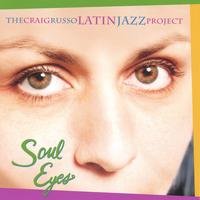 Craig Russo Latin Jazz Project : Soul Eyes