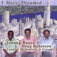 JOHNNY RUSSO AND DOUG ROBINSON: I Have Dreamed