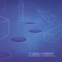 RUSS REISER: Square Pegs, Round Holes