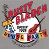 RUSTY BLADEN: Rockin' Your House Party