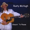 RUSTY MCHUGH: Sleazin' To Please