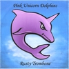 RUSTY TROMBONE: Pink Unicorn Dolphins