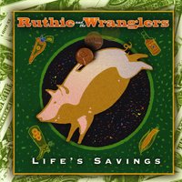 RUTHIE AND THE WRANGLERS: Life's Savings