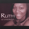 RUTH: So Onederful