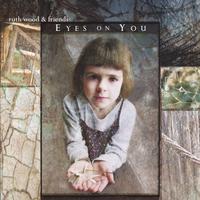 ruth wood & friends : Eyes on You