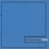River Valley Community Church : AMAZED BY YOU