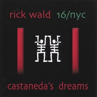 Rick Wald 16/nyc : Castaneda's Dreams