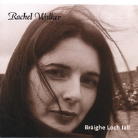 Rachel Walker : Braighe Loch Iall