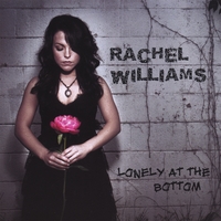 RACHEL WILLIAMS: Lonely At the Bottom