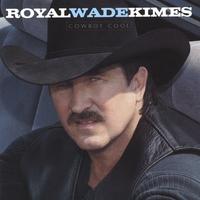 Royal Wade Kimes : Cowboy Cool