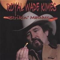 Royal Wade Kimes : Strikin' Matches