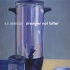 R.X. Bertoldi: Stronger Not Bitter