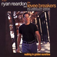 Ryan Reardon and the Levee Breakers : walking in golden sunshine